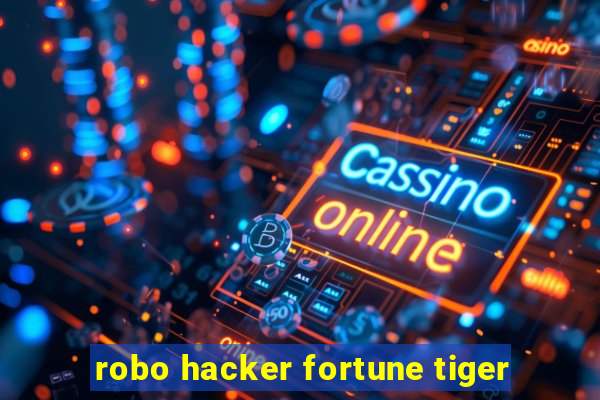 robo hacker fortune tiger